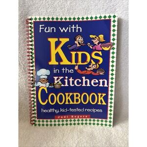 1996 Fun with Kids in the Kitchen Cookbook by Judi Rogers‎ Healthy Kid-tested